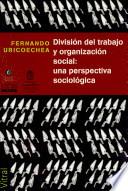 División del trabajo y organización social: una perspectiva sociológica