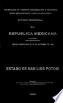 División territorial de la República Mexicana formada con los datos del censo verificado el 28 de octubre de 1900. Estado de San Luis Potosí