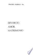 Divorcio, amor, matrimonio