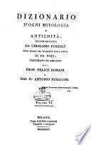 Dizionario d'ogni mitologia e antichità incominciato da Girolamo Pozzoli sulle tracce del Dizionario della favola di Fr. Noel, continuato ed ampliato dal prof. Felice Romani e dal dr. Antonio Peracchi