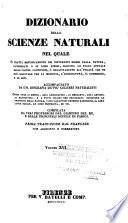 Dizionario delle scienze naturali nel quale si tratta metodicamente dei differenti esseri della natura, ... accompagnato da una biografia de' piu celebri naturalisti, opera utile ai medici, agli agricoltori, ai mercanti, agli artisti, ai manifattori, ...