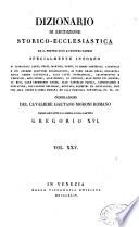 Dizionario di erudizione storico-ecclesiastica da S. Pietro sino ai nostri giorni, specialmente intorno ai principali santi, beati...