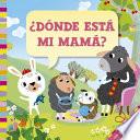 Dnde esta mi mam?/ Where is my Mom?
