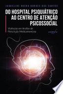 Do hospital psiquiátrico ao centro de atenção psicossocial