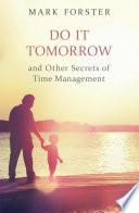 Do It Tomorrow and Other Secrets of Time Management
