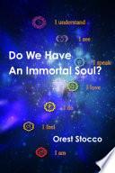 Do We Have An Immortal Soul?