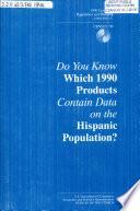 Do You Know which 1990 Products Contain Data on the Hispanic Population?
