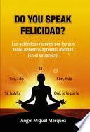 Do you speak felicidad?