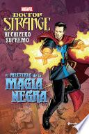 Doctor Strange. Hechicero Supremo. El misterio de la magia negra