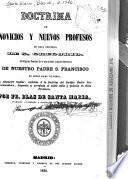 Doctrina de novicios y nuevos profesos en esta provincia de S. Gregorio de Religiosos Descalzos de la Mas Estrecha y Regular Observancia de nuestro padre S. Francisco en estas Islas Filipinas ...
