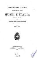 Documenti inediti per servire alla storia dei Musei d'Italia pubblicati per cura del Ministero della pubblica istruzione