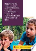 Documento de consenso sobre recomendaciones para una escolarización segura del alumnado alérgico a alimentos y/o látex