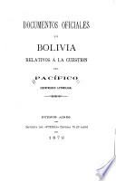 Documentos oficiales de Bolivia relativos á la cuestion del Pacífico