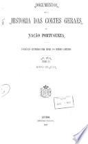 Documentos para a historia das Cortes Geraes da Nação portugueza