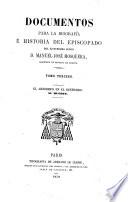 Documentos para la biografia é historia del episcopado del ... Señor ... M. J. M.