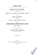 Documentos para la historia de la guerra separatista del Perú: Refutación que hace el mariscal de campo Don Jerónimo Valdés del Diario que escribió Don José Sepúlveda sobre la última campaña del ejército español en el Perú en 1824