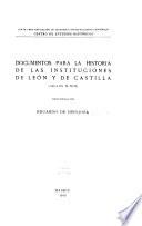 Documentos para la historia de las instituciones de León y de Castilla (siglos X-XIII)