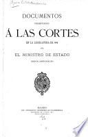 Documentos presentados á las Cortes en la legislatura de 1898: Negociaciones generales con los Estados-Unidos desde 10 de abril de 1896 hasta la declaración de guerra