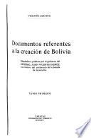 Documentos referentes a la creación de Bolivia: Resumen de las guerras de Bolívar. Liberación del Alto Perú. Fundación de Bolivia