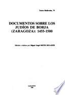 Documentos sobre los judíos de Borja (Zaragoza), 1455-1500