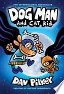 Dog Man and Cat Kid: A Graphic Novel (Dog Man #4): From the Creator of Captain Underpants