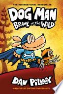 Dog Man: Brawl of the Wild: A Graphic Novel (Dog Man #6): From the Creator of Captain Underpants