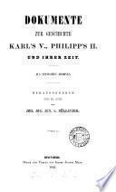 Dokumente zur Geschichte Karl's V., Philipp's II. und ihrer Zeit