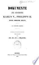 Dokumente zur Geschichte Karl's V., Philipp's II. und ihrer Zeit