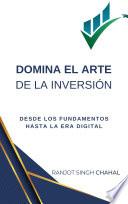 Domina el Arte de la Inversión: Desde los Fundamentos hasta la Era Digital