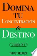 Domina Tu Concentración & Tu Destino