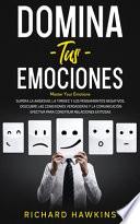 Domina tus emociones [Master Your Emotions]