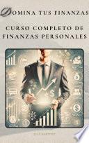 Domina tus Finanzas: Curso Completo de Finanzas Personales