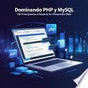 Dominando PHP y MySQL: de principiante a experto en desarrollo web