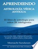 DOMINAR LA PODEROSA ASTROLOGÍA VÉDICA EN ESPAÑOL La guía para principiantes - Parte I (español/inglés)