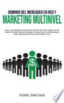 Dominio del Mercadeo en Red y Marketing Multinivel