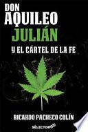 Don Aquileo Julin y el crtel de la fe/ Don Aquileo Julian and the Faith Cartel