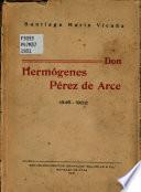 Don Hermógenes Pérez de Arce, 1845-1902