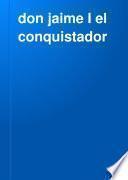 don jaime I el conquistador