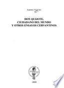Don Quijote, ciudadano del mundo, y otros ensayos cervantinos