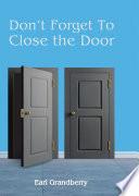 Don't Forget To Close the Door