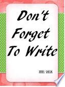 Don't Forget To Write