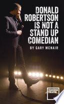 Donald Robertson Is Not a Stand Up Comedian