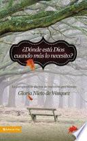 ¿'Dónde Está Dios Cuando Más lo Necesito?