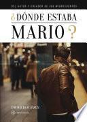 ¿Dónde estaba Mario?