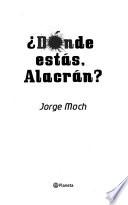 Dónde estás, Alacrán?