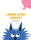 ¿Dónde Estás, Cerdito?