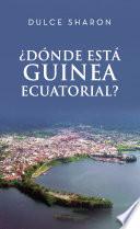 ¿Dónde estás Guinea Ecuatorial?