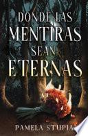 Donde las mentiras sean eternas