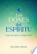 Dones Del Espíritu para una Nueva Generación
