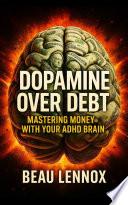 Dopamine Over Debt